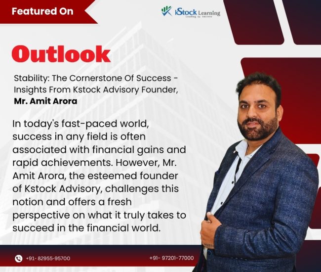 Stability The Cornerstone Of Success - Insights From Kstock Advisory Founder, Mr. Amit Arora (1)